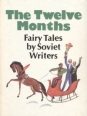 The Twelve Months Fairy Tales by Soviet Writers Антология Букинистическое издание Сохранность: Хорошая Издательство: Raduga Publishers, 1990 г Твердый переплет, 160 стр ISBN 5-05-003431-0 Тираж: 32000 инфо 5366t.